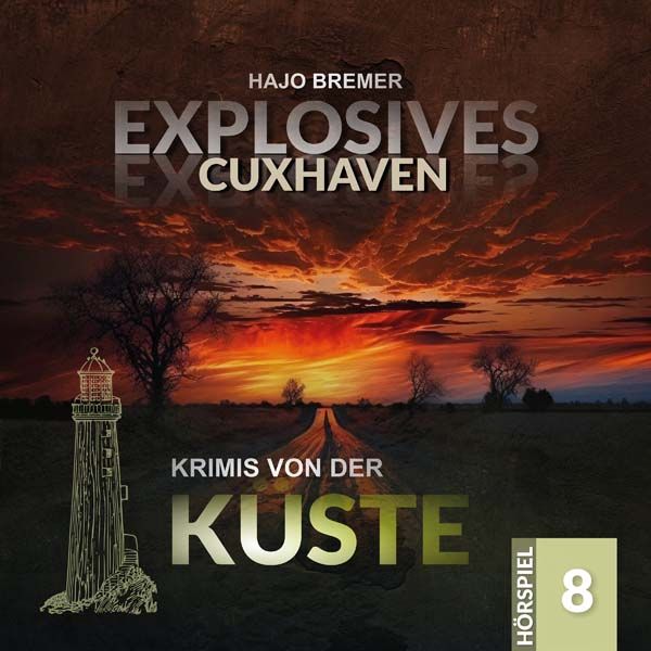 Krimis von der Küste 08 - Explosives Cuxhaven