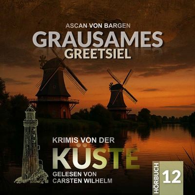 Krimis von der Küste 12 - Grausames Greetsiel