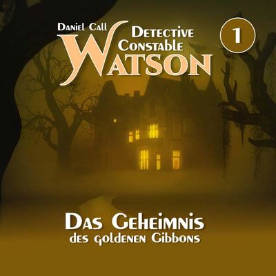 Detective Constable Watson 01 - Das Geheimnis des goldenen Gibbons