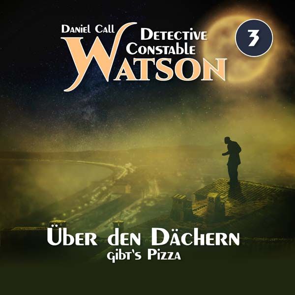 Detective Constable Watson 03 - Über den Dächern gibt's Pizza