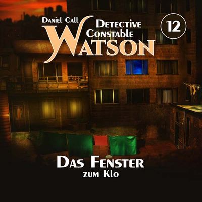 Detective Constable Watson 12 - Das Fenster zum Klo