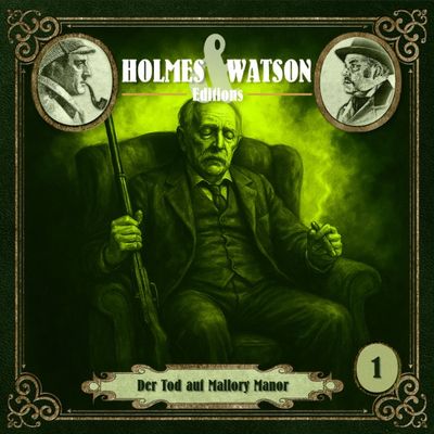 Holmes &amp; Watson Edition 01 – Der Tod auf Mallory Manor