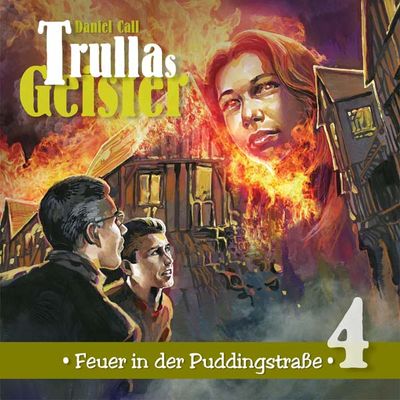 Trullas Geister 04 - Feuer in der Puddingstraße