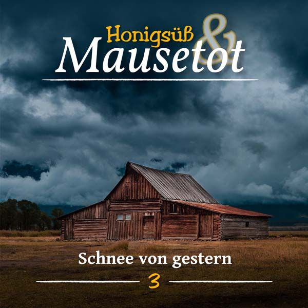 Honigsüß &amp; Mausetot 03 - Schnee von Gestern