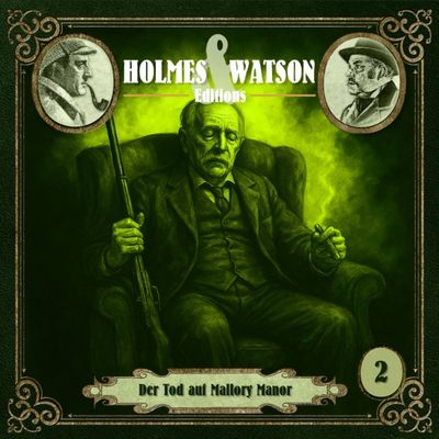 Holmes &amp; Watson Edition 02 – Der Tod auf Mallory Manor