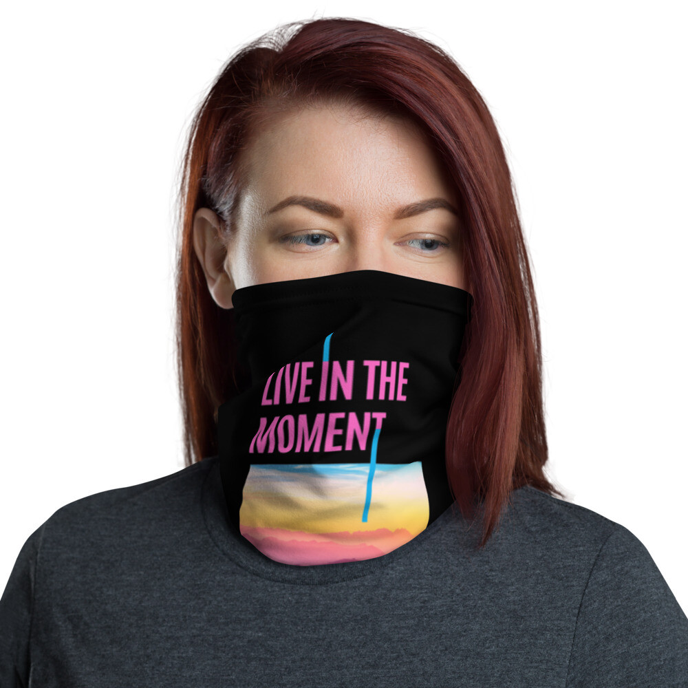 Live in the moment Neck Gaiter