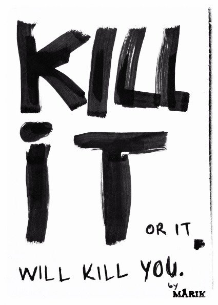 Kill it or it will kill you, the book 