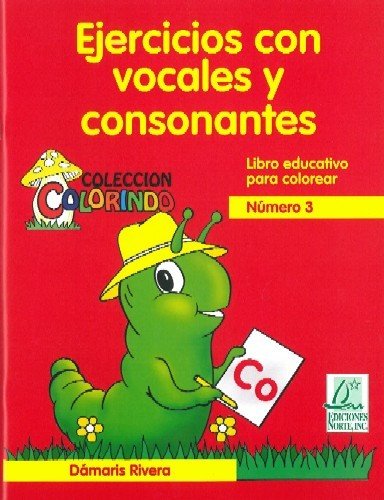 PRE-KINDER - COLORINDO: EJERCICIOS CON VOCALES Y CONSONANTES -  NORTE - ISBN 9781931928298