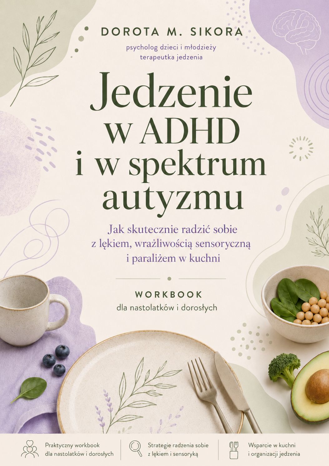Jedzenie w ADHD i w spektrum autyzmu. Jak skutecznie radzić sobie z lękiem, wrażliwością sensoryczną i paraliżem w kuchni. Workbook dla nastolatków i dorosłych