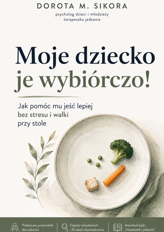 Moje dziecko je wybiórczo! Jak pomóc mu jeść lepiej - bez stresu i walki przy stole