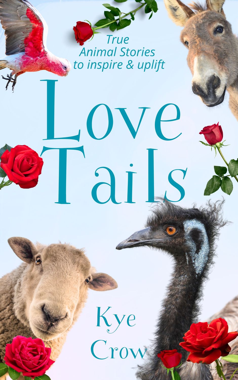Love Tails - True Animal Stories to Inspire &amp; Uplift