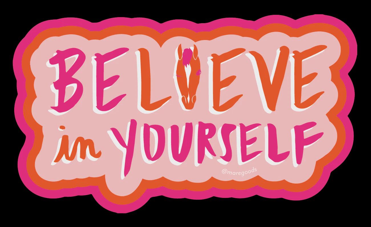 (BE)LIEVE in YOURSELF