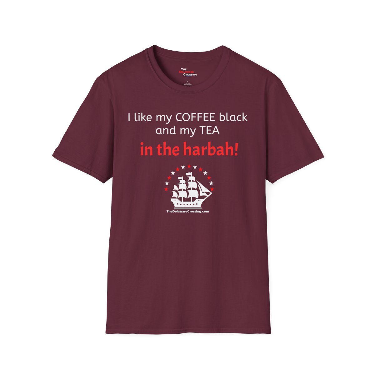 “Coffee Black, Tea in the Harbah!” — America 250 Commemorative Tee, Sizes: XL, Colors: Maroon