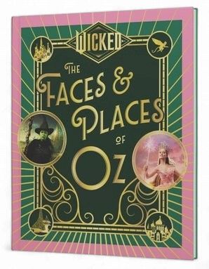 Wicked: the Faces &amp; Places of oz - Universal Pictures