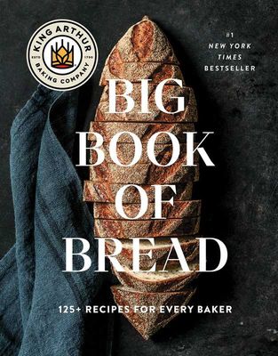 The King Arthur Baking Company Big Book of Bread - (Hardcover)
