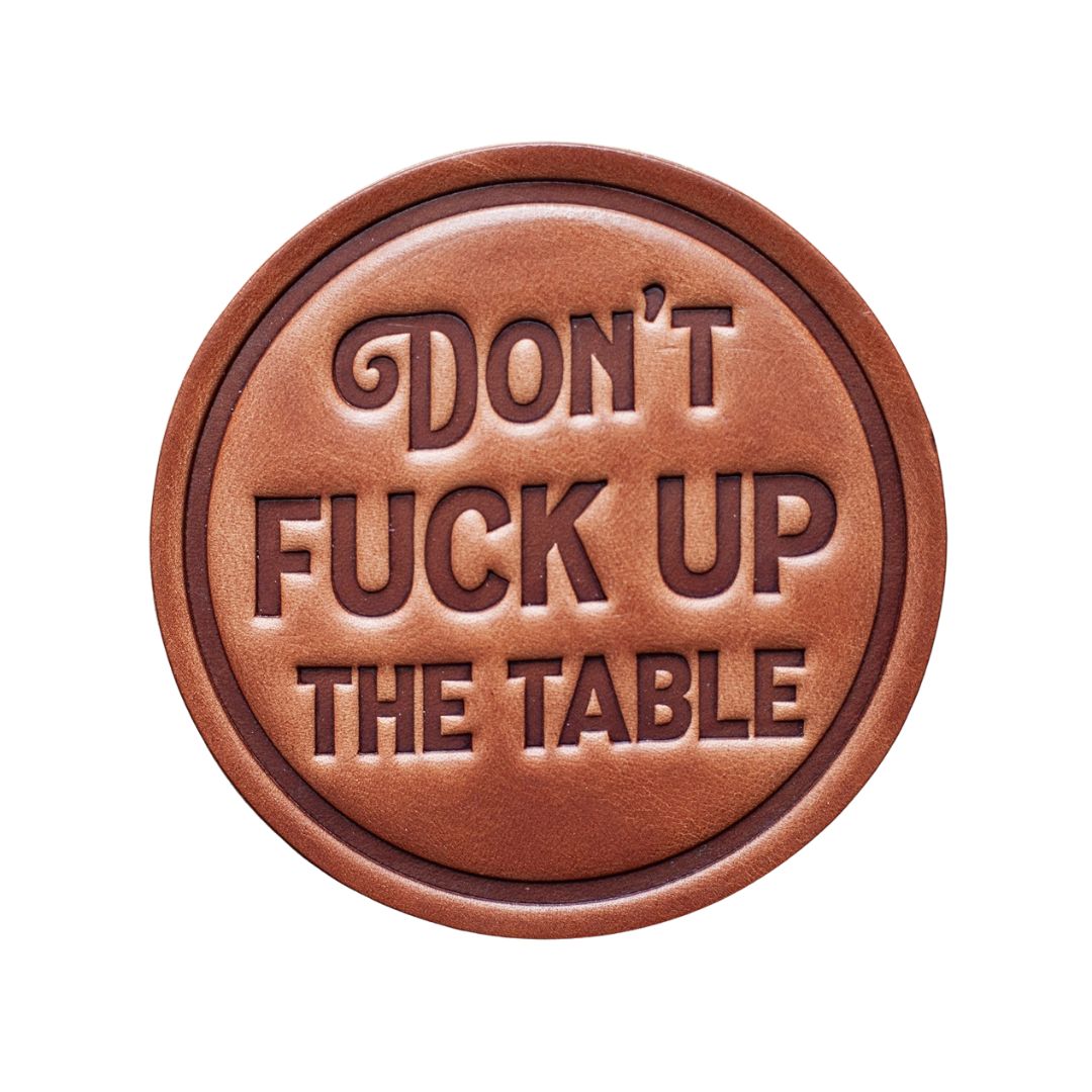 Don't Fuck Up The Table Leather Coaster