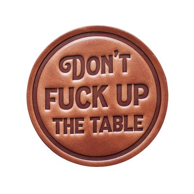 Don't Fuck Up The Table Leather Coaster