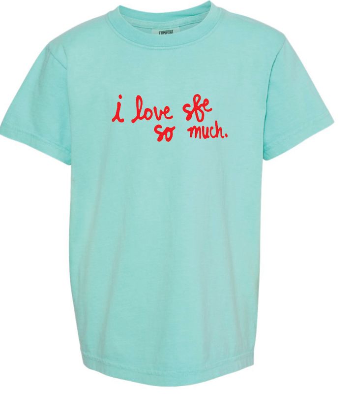 I Love SFE So Much T-shirt