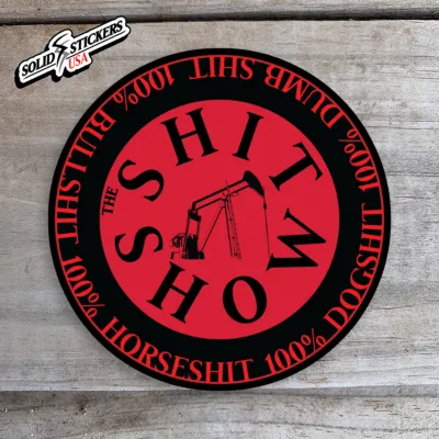 Oilfield Shit Show Vinyl Sticker