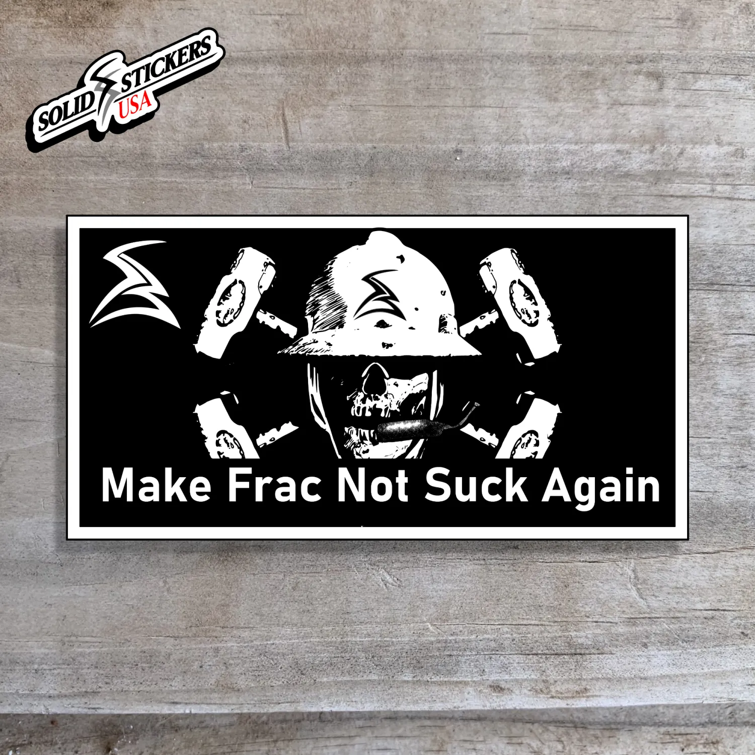 Make Frac Not Suck Again Oilfield Vinyl Sticker
