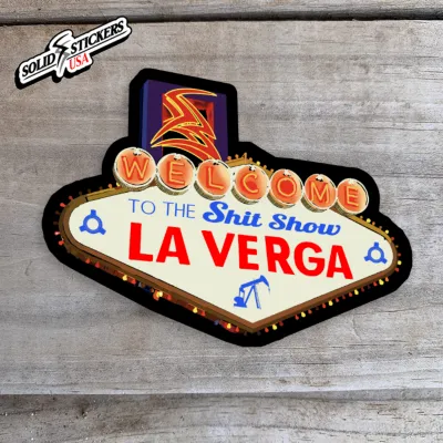 Welcome To The Shit Show-La Verga Oilfield Vinyl Sticker