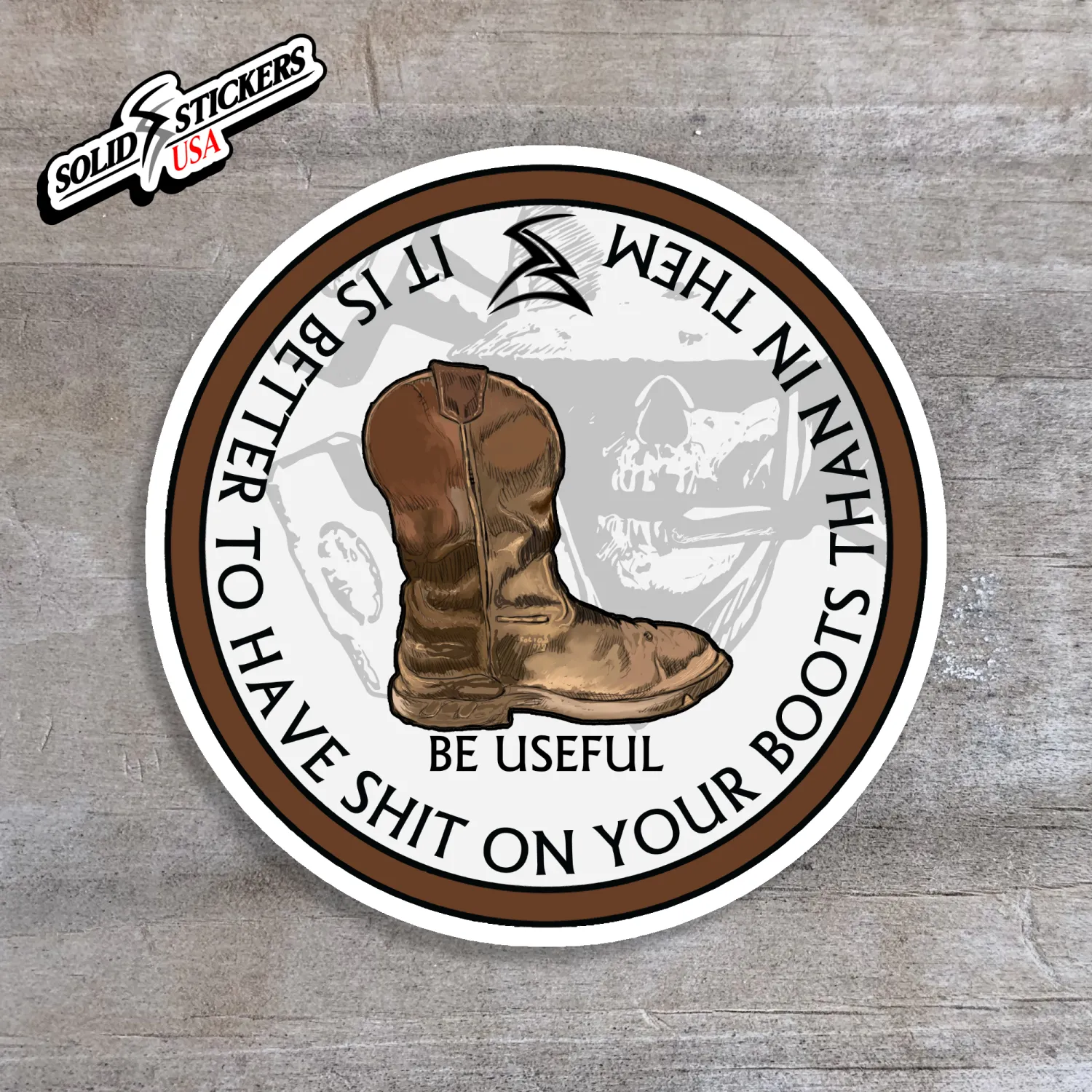 It’s Better To Have Shit On Em Than In Em Work Boot Oilfield Vinyl Sticker