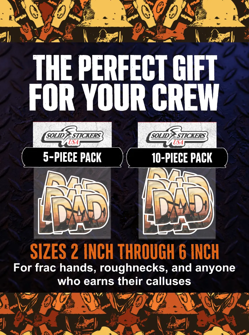 Perfect gift graphic for frac hands and roughnecks showing Oilfield Dad sticker 5-piece and 10-piece pack options
