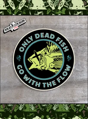 Only Dead Fish Go With The Flow Vinyl Sticker