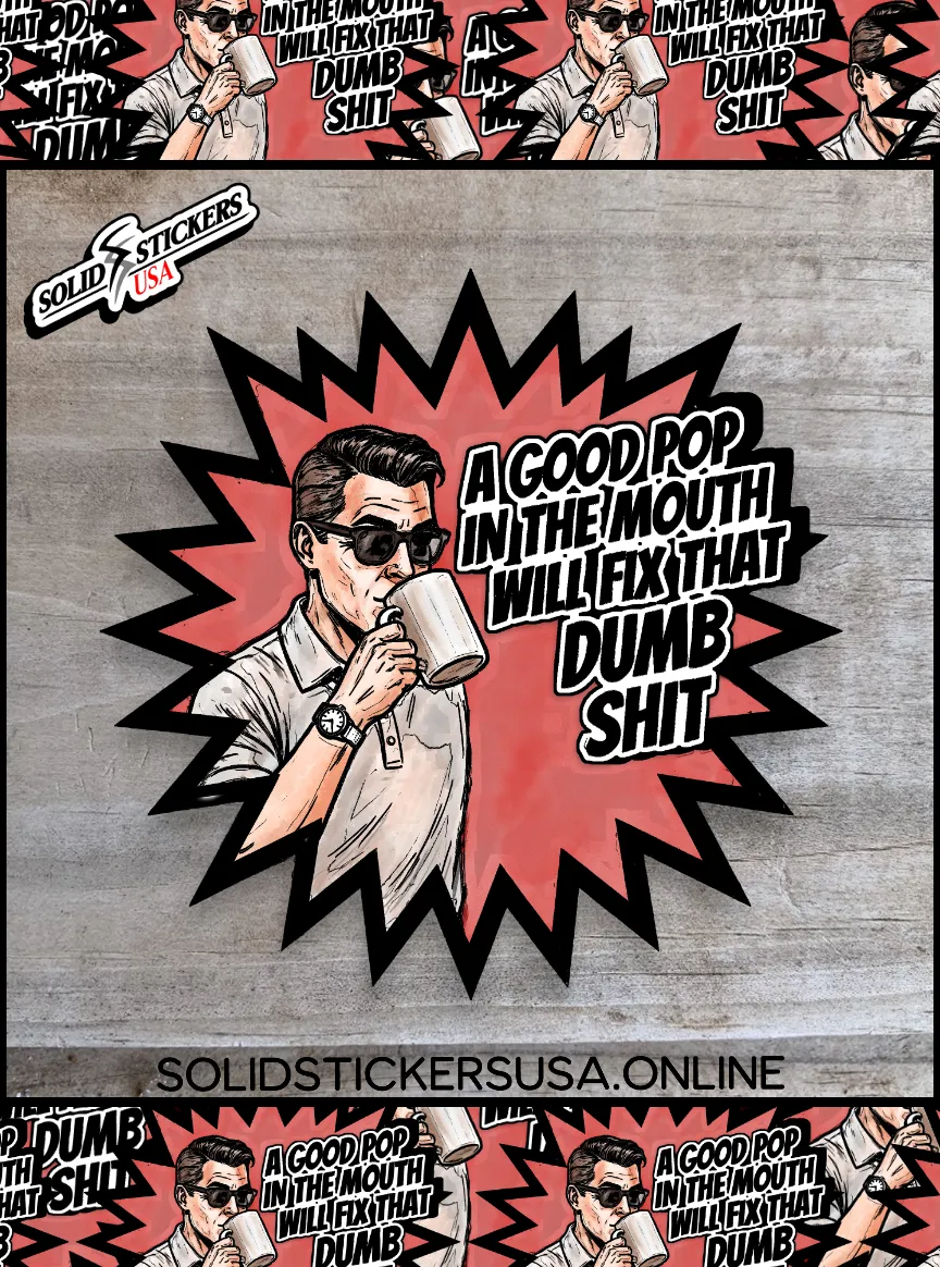 A Good Pop in the Mouth Vinyl sticker displayed on a wooden surface