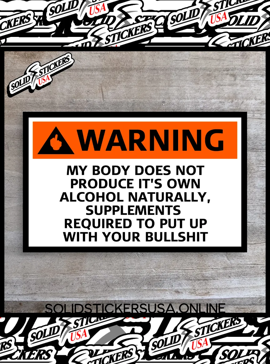 Warning: Body Does Not Produce Alcohol Funny Vinyl Sticker
