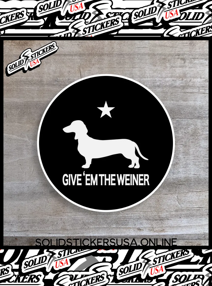 Give Em The Weiner Funny Dachshund Vinyl Sticker