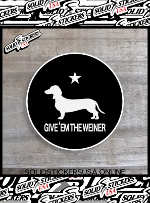 Give Em The Weiner Funny Dachshund Vinyl Sticker