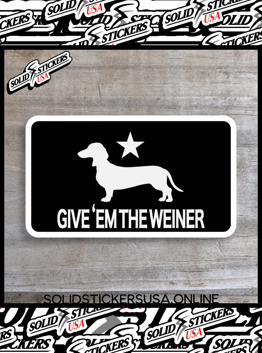 Give Em The Weiner Funny Dachshund Vinyl Sticker