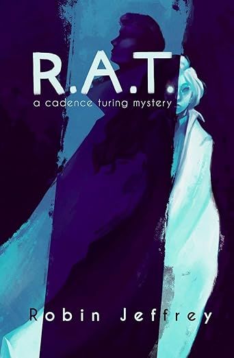 R.A.T.: A Cadence Turing Mystery (Cadence Turing Mysteries Book 2)
