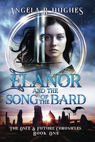 Elanor and the Song of the Bard: The Once and Future Chronicles, Book 1 (The Once &amp; Future Chronicles)