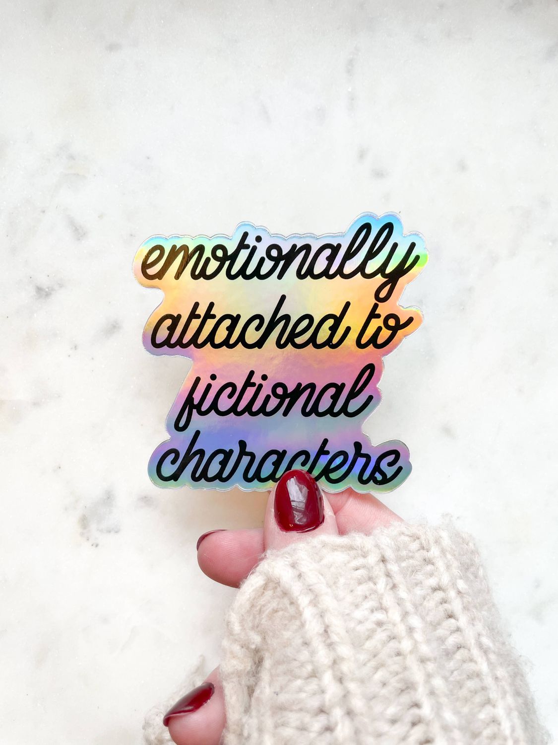 Emotionally Attached To Fictional Characters Vinyl Sticker: Holograpgic