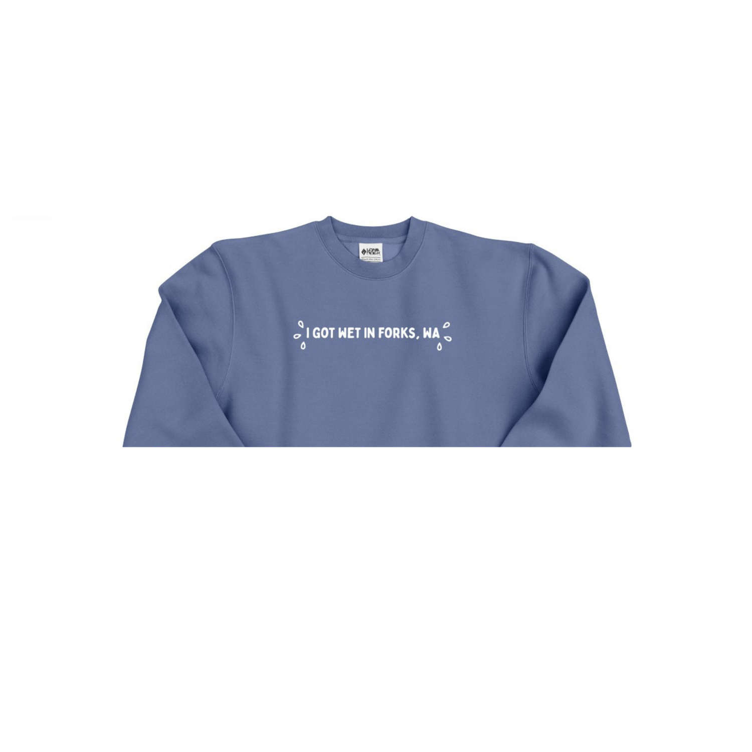 I Got Wet In Forks, WA Crewneck