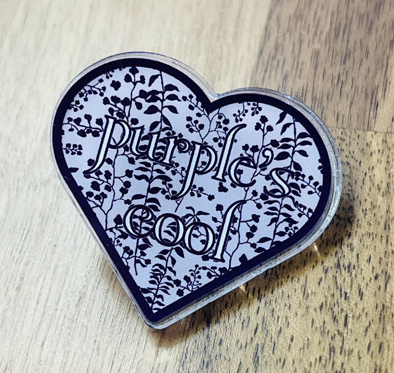 Purple’s Cool Acrylic Pin