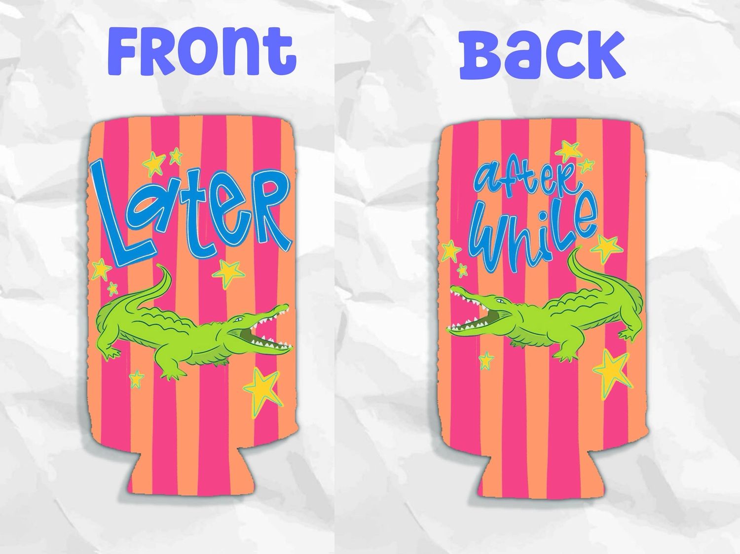 Later gator after while crocodile koozie