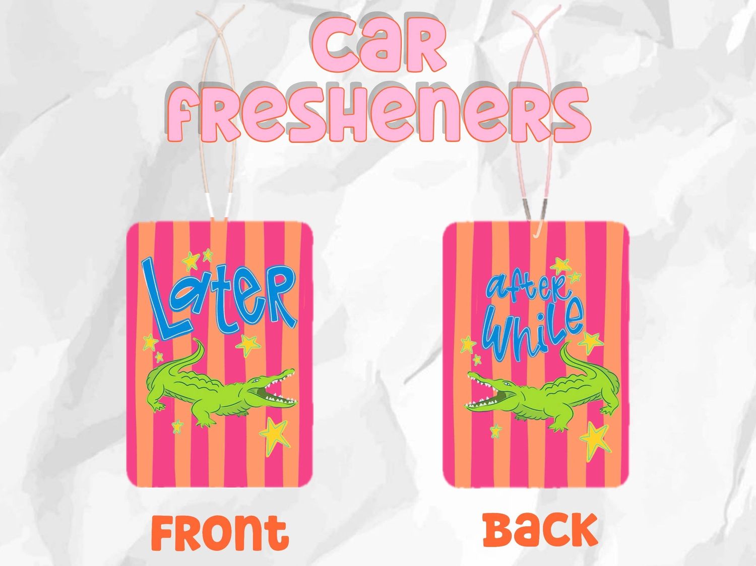Later gator after while crocodile car fresheners