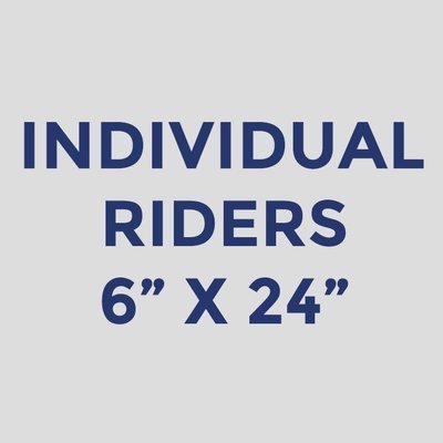INDIVIDUAL RIDERS – 6" X 24"