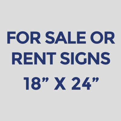 FOR SALE OR RENT SIGNS — 18" X 24"