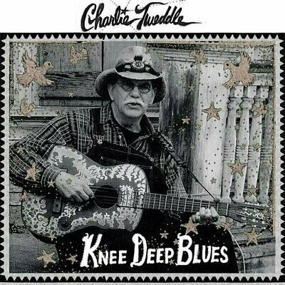 Charlie Tweddle – Knee Deep Blues [LP]