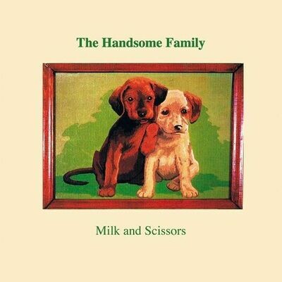 The Handsome Family - Milk And Scissors [LP]