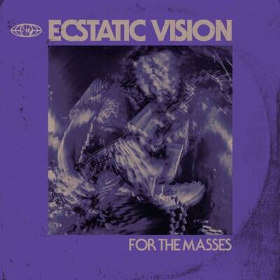 Ecstatic Vision - For The Masses [LP]