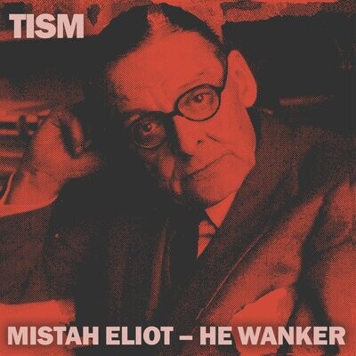 TISM - Mistah Eliot He Wanker [7"]