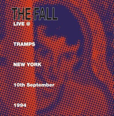 The Fall - Live At Tramps New York 10 September 1994 [2LP]