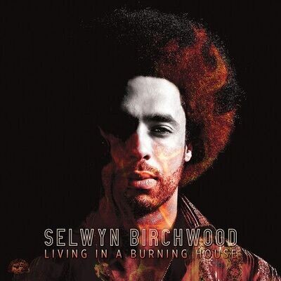 Selwyn Birchwood - Living In A Burning House [LP]