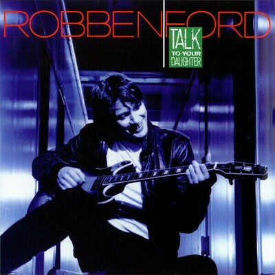 Robben Ford - Talk to Your Daughter [LP]