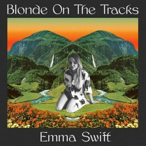 Emma Swift - Blonde On The Tracks [LP]